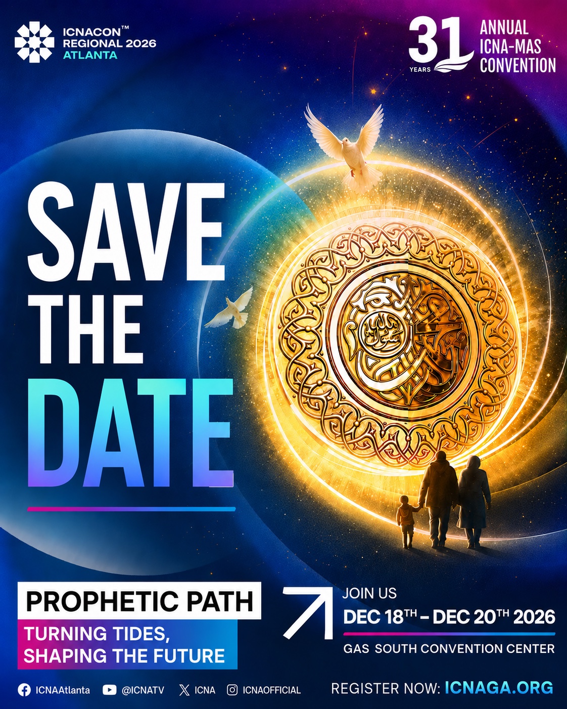 31st Annual ICNA-MAS Convention - ICNACON Regional 2026, Atlanta. Save the Date. Prophetic Path: Turning Tides, Shaping the Future. December 18-20, 2026 at Gas South Convention Center. Register at icnaga.org