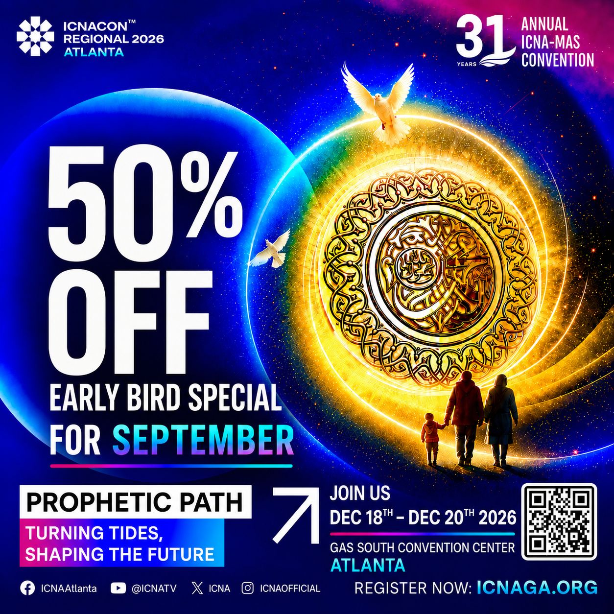 31st Annual ICNA-MAS Convention - ICNACON Regional 2026, Atlanta. Save the Date. Prophetic Path: Turning Tides, Shaping the Future. December 18-20, 2026 at Gas South Convention Center. Register at icnaga.org